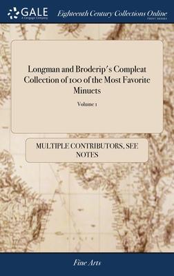 Longman and Broderip’s Compleat Collection of 100 of the Most Favorite Minuets: Performed at Court, Bath, Tunbridge, & all Polite Assemblies: set for