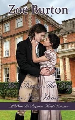 Mr. Darcy: The Key to Her Heart: A Pride & Prejudice Novel Variation
