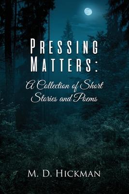 Pressing Matters: A Collection of Short Stories and Poems