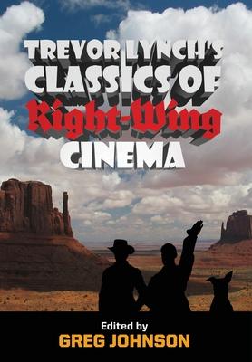 Trevor Lynch’s Classics of Right-Wing Cinema