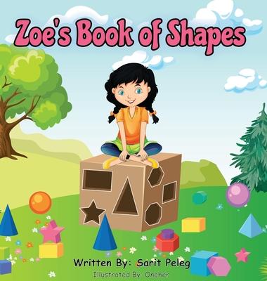 Zoe’s Book Of Shapes: Zoe’s hands-on and fun way of teaching kids gives parents the opportunity to play a vital role in their child’s early