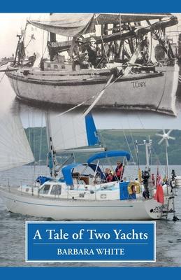 A Tale of Two Yachts: One Century Separates Our Sailing Couples’ Remarkably Similar Cruises
