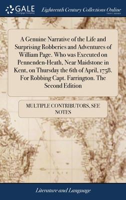 A Genuine Narrative of the Life and Surprising Robberies and Adventures of William Page. Who was Executed on Pennenden-Heath, Near Maidstone in Kent,