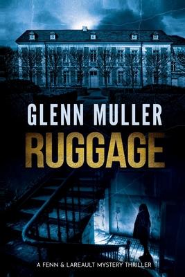 Ruggage: A Fenn & Lareault Mystery Thriller