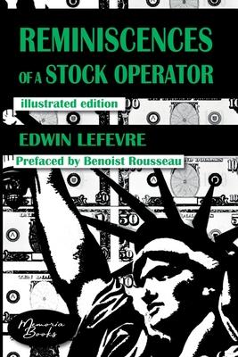 Reminiscences of a Stock Operator: The American Bestseller of Trading Illustrated by a French Illustrator