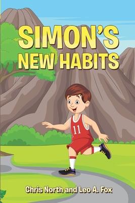 Simon’s New Habits: Book Series Academy of Young Entrepreneur Series 1, Volume 1