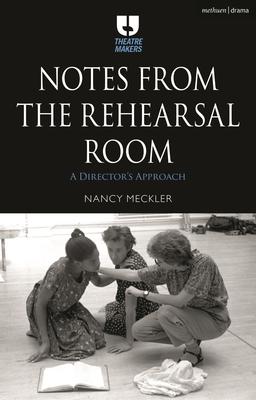 Notes from the Rehearsal Room: A Director’s Process