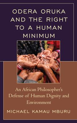 Odera Oruka and the Right to a Human Minimum: An African Philosopher’s Defense of Human Dignity and Environment
