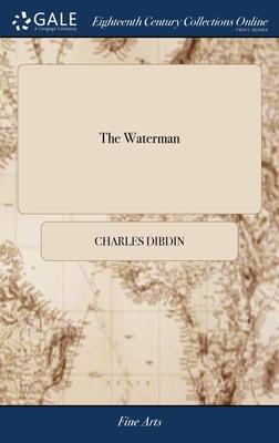 The Waterman: Or, the First of August. A Ballad Opera, in two Acts. As Performed at the Theatre-Royal, Crow-Street, With Great Appla