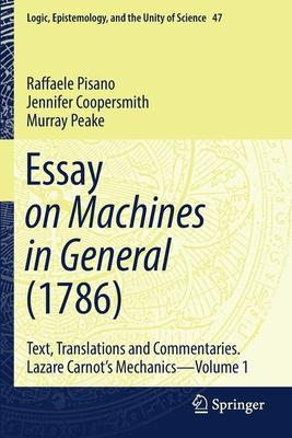 Essay on Machines in General (1786): Text, Translations and Commentaries. Lazare Carnot’s Mechanics - Volume 1