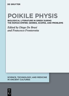 Poikile Physis: Biological Literature in Greek During the Roman Empire: Genres, Scopes, and Problems