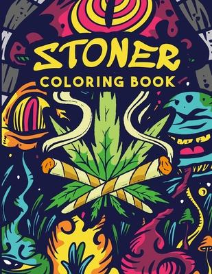 Stoner Coloring Book: The Stoner’s Psychedelic Coloring Book