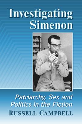 Investigating Simenon: Patriarchy, Sex and Politics in the Fiction