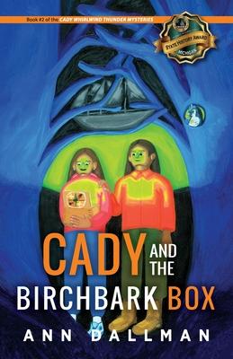Cady and the Birchbark Box: A Cady Whirlwind Thunder Mystery
