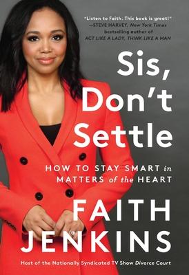 Sis, Don’t Settle: How to Stay Smart in Matters of the Heart