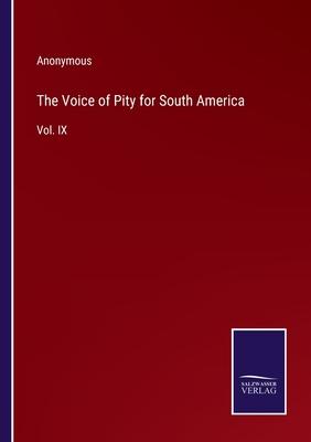 The Voice of Pity for South America: Vol. IX
