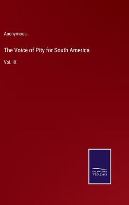 The Voice of Pity for South America: Vol. IX