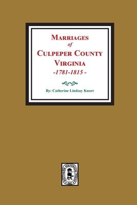 Marriages of Culpeper County, Virginia, 1781-1815