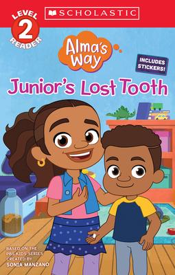 Junior’s Lost Tooth (Alma’s Way: Scholastic Reader, Level 2) (Media Tie-In)
