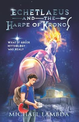 Echetlaeus and the Harpe of Kronos: What if Greek mythology was real?
