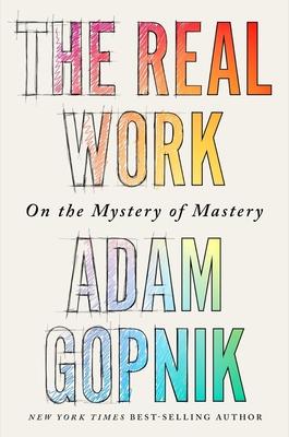 The Real Work: The Mystery of Mastery