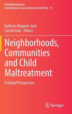 Neighborhoods, Communities and Child Maltreatment