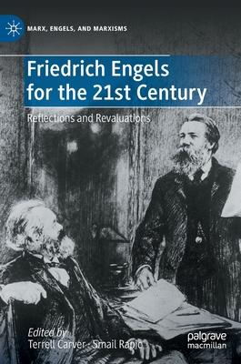 Friedrich Engels for the 21st Century: Reflections and Revaluations