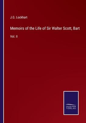 Memoirs of the Life of Sir Walter Scott, Bart: Vol. II