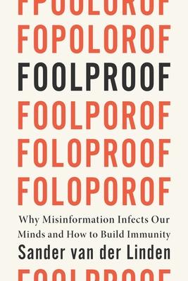 Foolproof: Why Misinformation Infects Our Minds and How to Build Immunity