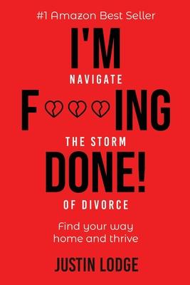 I’m F***ing Done: Navigate the storm of divorce