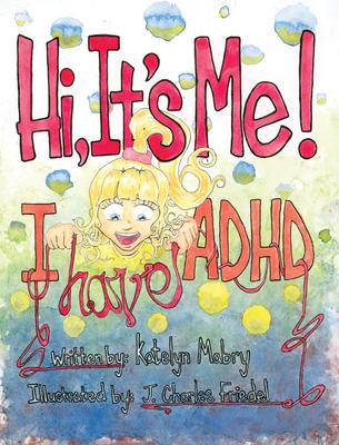 Hi, It’s Me I Have ADHD