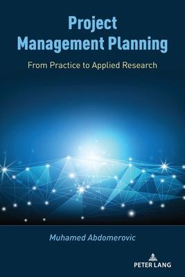 Project Management Planning: From Practice to Applied Research