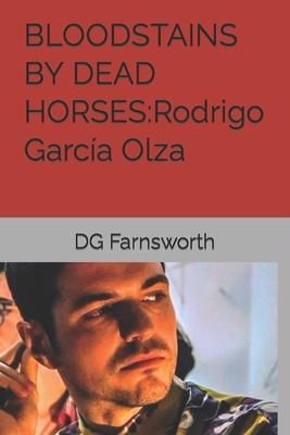 Bloodstains by Dead Horses: Rodrigo García Olza