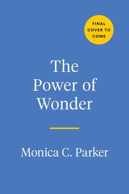 The Power of Wonder: The Science and Soul of an Extraordinary Emotion