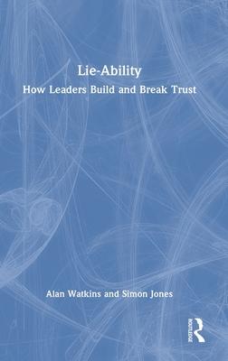 Lie-Ability: How Leaders Build and Break Trust