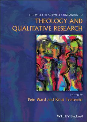 Wiley Blackwell Companion to Qualitative Researchand Theology