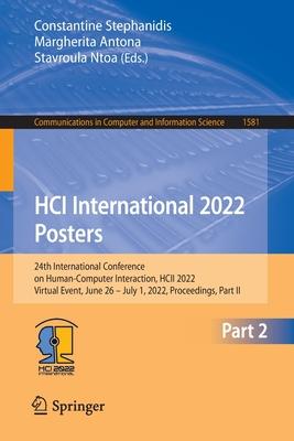 HCI International 2022 Posters: 24th International Conference on Human-Computer Interaction, HCII 2022, Virtual Event, June 26 - July 1, 2022, Proceed