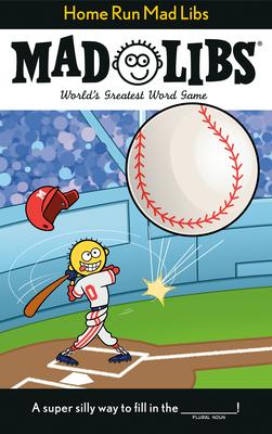 Home Run Mad Libs: World’s Greatest Word Game