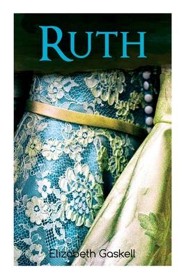 Ruth: Victorian Romance Classic, With Author’s Biography