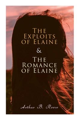 The Exploits of Elaine & The Romance of Elaine: Detective Craig Kennedy’s Biggest Cases