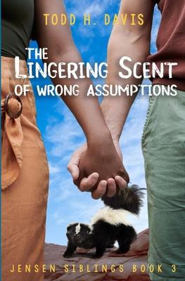 The Lingering Scent of Wrong Assumptions: Jensen Siblings Book 3