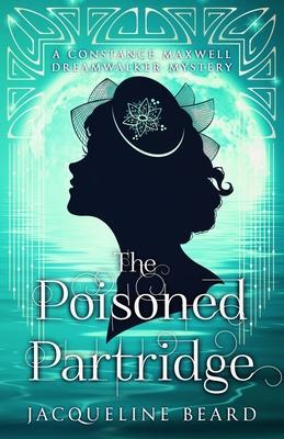 The Poisoned Partridge: A Constance Maxwell Dreamwalker Mystery - Book 3