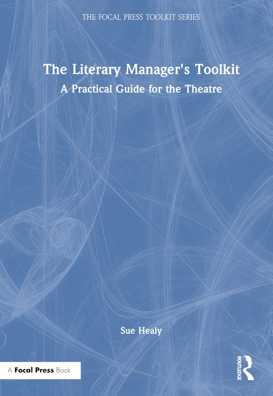 The Literary Manager’s Toolkit: A Practical Guide for the Theatre