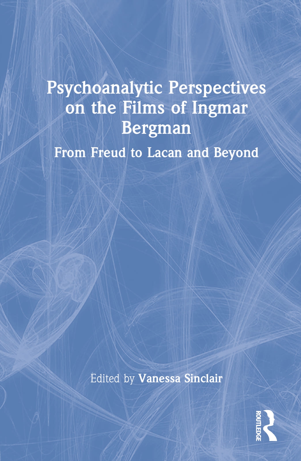 Psychoanalytic Perspectives on the Films of Ingmar Bergman: A Freudian-Lacanian Lens