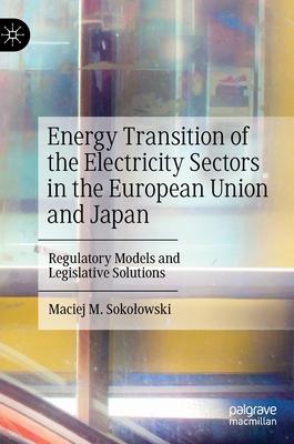 Energy Transition of the Electricity Sectors in the European Union and Japan: Regulatory Models and Legislative Solutions