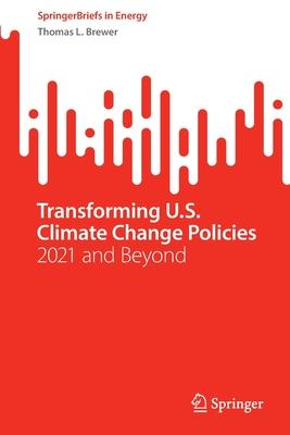 Transforming U.S. Climate Change Policies: 2021 and Beyond