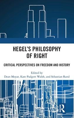 Hegel’s Philosophy of Right: Critical Perspectives on Freedom and History