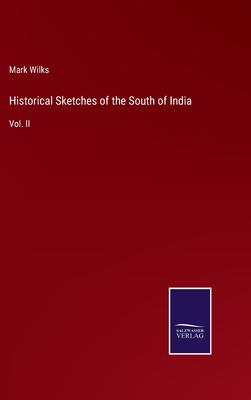 Historical Sketches of the South of India: Vol. II