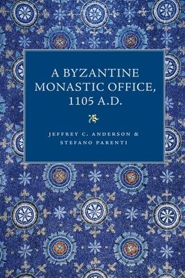 A Byzantine Monastic Office, 1105 A.D.