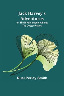 Jack Harvey’s Adventures; or, The Rival Campers Among the Oyster Pirates
